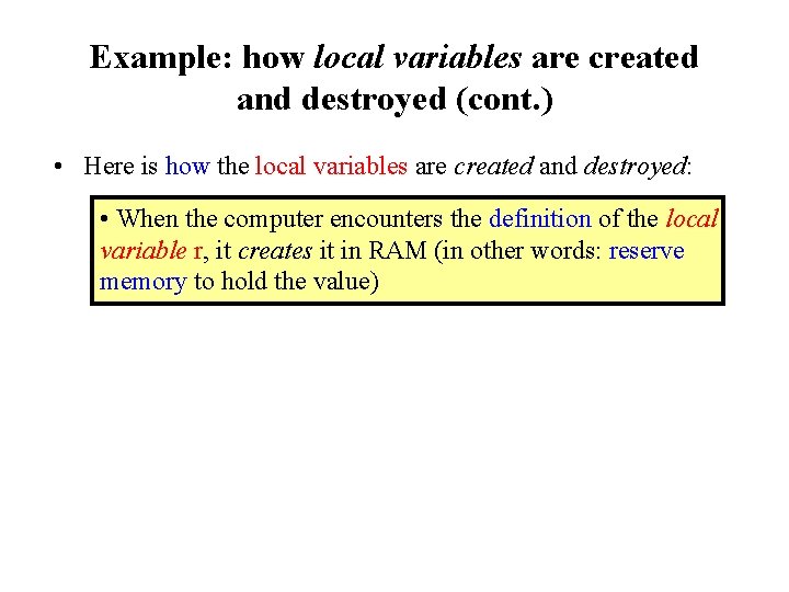 Example: how local variables are created and destroyed (cont. ) • Here is how Example: how local variables are created and destroyed (cont. ) • Here is how
