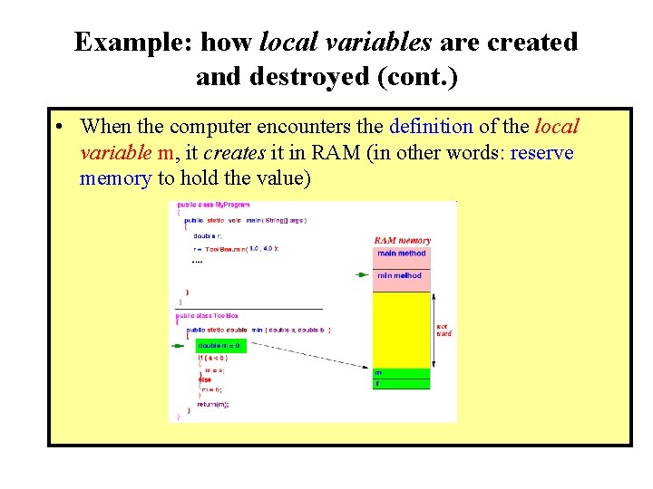 Example: how local variables are created and destroyed (cont. ) • When the computer Example: how local variables are created and destroyed (cont. ) • When the computer
