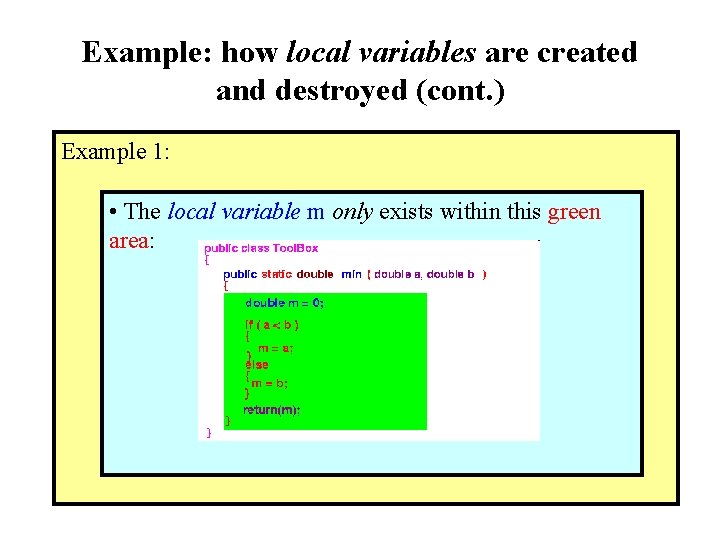 Example: how local variables are created and destroyed (cont. ) Example 1: • The Example: how local variables are created and destroyed (cont. ) Example 1: • The