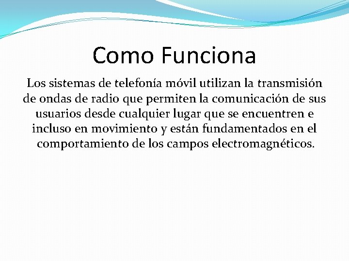 Como Funciona Los sistemas de telefonía móvil utilizan la transmisión de ondas de radio