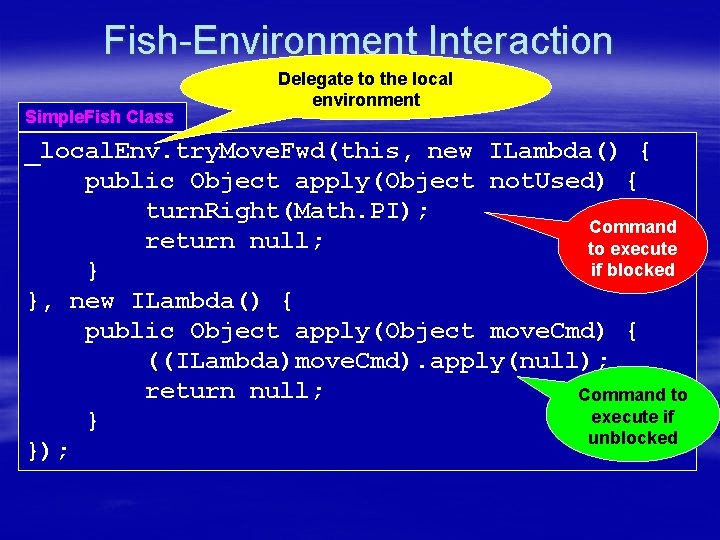 Fish-Environment Interaction Simple. Fish Class Delegate to the local environment _local. Env. try. Move.