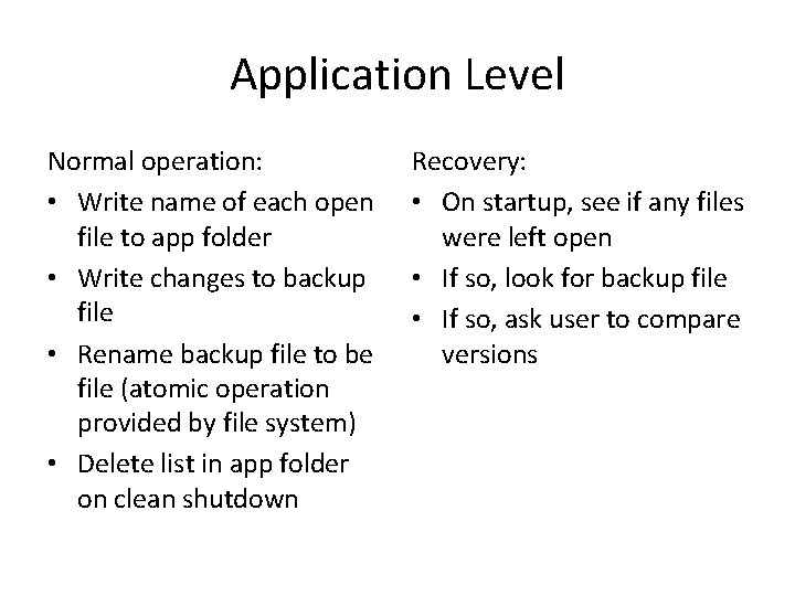 Application Level Normal operation: • Write name of each open file to app folder