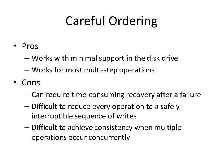 Careful Ordering • Pros – Works with minimal support in the disk drive –