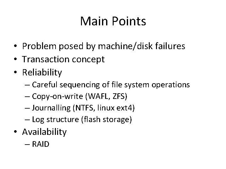 Main Points • Problem posed by machine/disk failures • Transaction concept • Reliability –