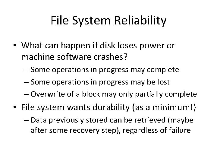 File System Reliability • What can happen if disk loses power or machine software