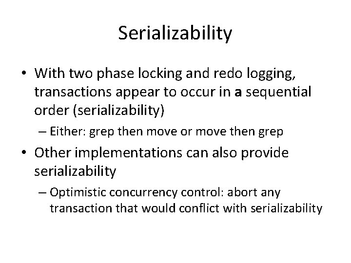 Serializability • With two phase locking and redo logging, transactions appear to occur in