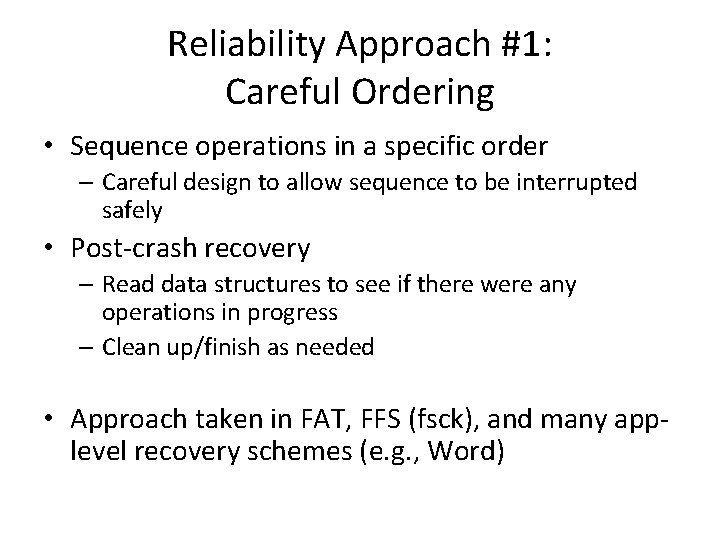 Reliability Approach #1: Careful Ordering • Sequence operations in a specific order – Careful