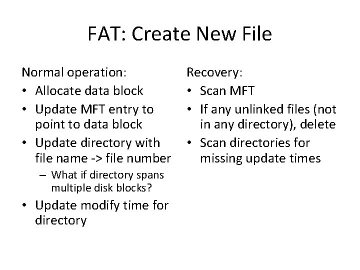 FAT: Create New File Normal operation: • Allocate data block • Update MFT entry