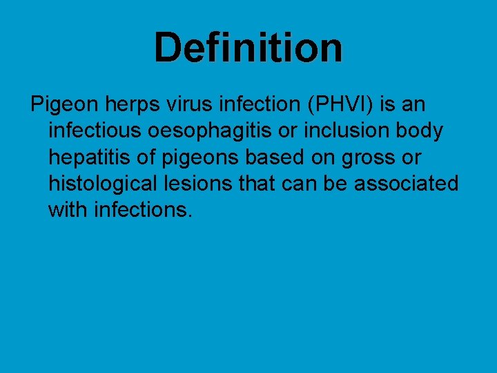 Definition Pigeon herps virus infection (PHVI) is an infectious oesophagitis or inclusion body hepatitis