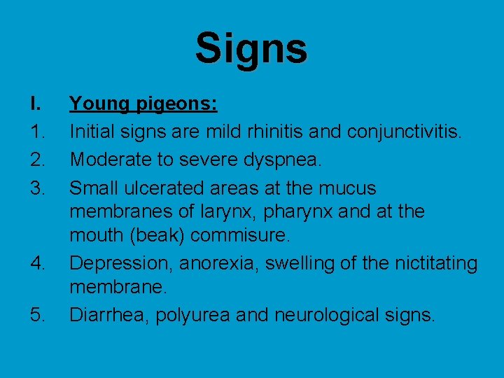 Signs I. 1. 2. 3. 4. 5. Young pigeons: Initial signs are mild rhinitis