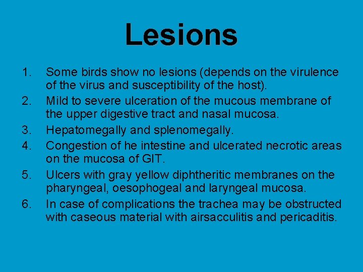 Lesions 1. 2. 3. 4. 5. 6. Some birds show no lesions (depends on
