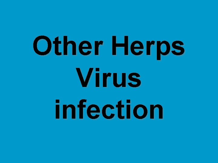 Other Herps Virus infection 