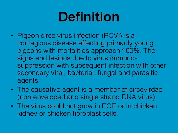 Definition • Pigeon circo virus infection (PCVI) is a contagious disease affecting primarily young