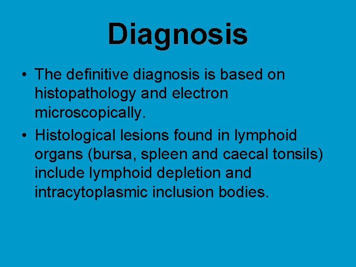 Diagnosis • The definitive diagnosis is based on histopathology and electron microscopically. • Histological