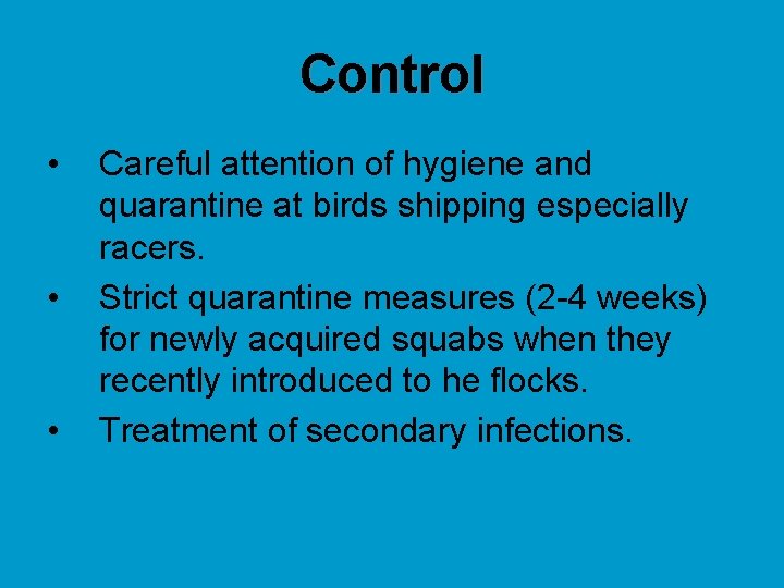 Control • • • Careful attention of hygiene and quarantine at birds shipping especially