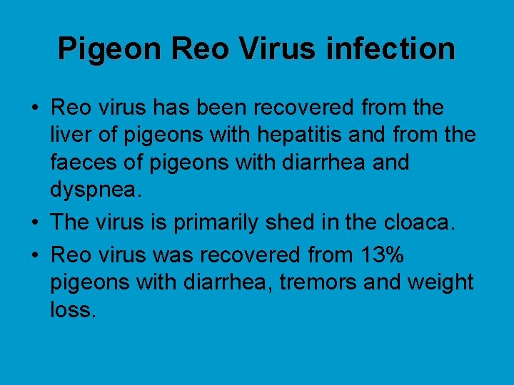 Pigeon Reo Virus infection • Reo virus has been recovered from the liver of