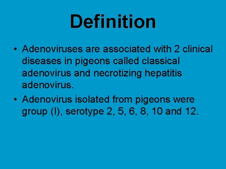 Definition • Adenoviruses are associated with 2 clinical diseases in pigeons called classical adenovirus