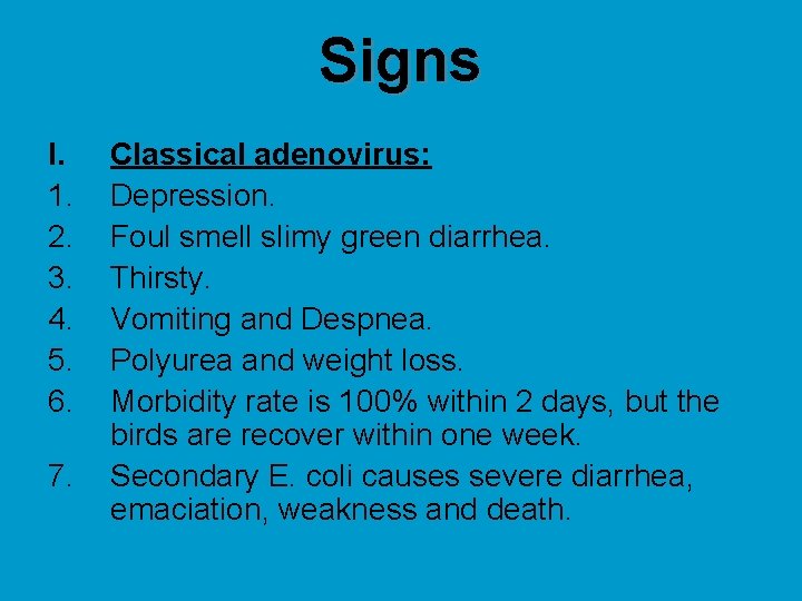 Signs I. 1. 2. 3. 4. 5. 6. 7. Classical adenovirus: Depression. Foul smell