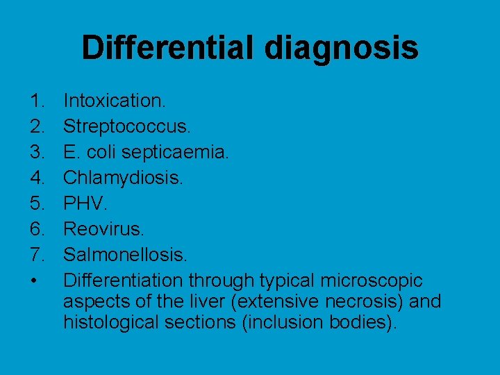 Differential diagnosis 1. 2. 3. 4. 5. 6. 7. • Intoxication. Streptococcus. E. coli