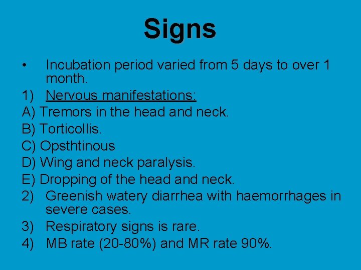 Signs • Incubation period varied from 5 days to over 1 month. 1) Nervous