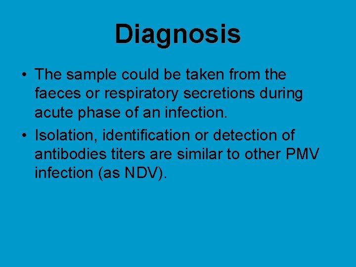 Diagnosis • The sample could be taken from the faeces or respiratory secretions during