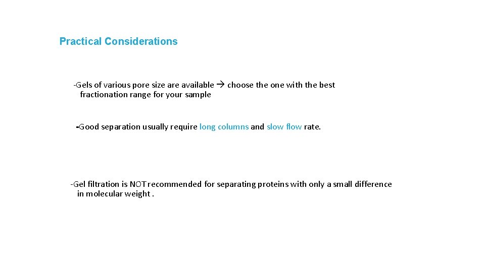 Practical Considerations -Gels of various pore size are available choose the one with the