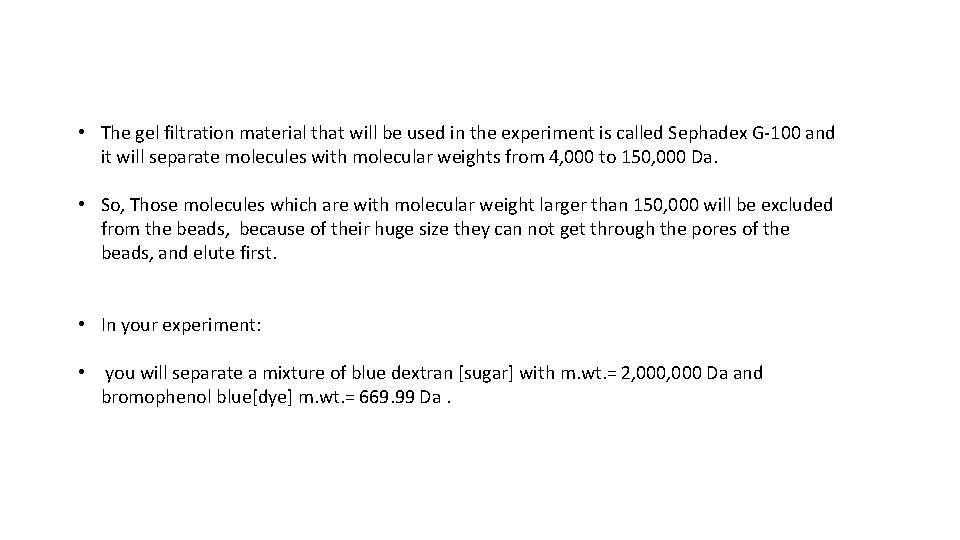  • The gel filtration material that will be used in the experiment is