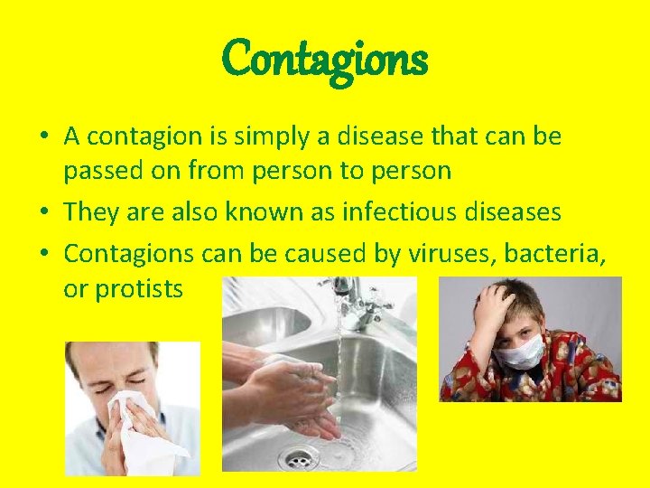 Contagions • A contagion is simply a disease that can be passed on from