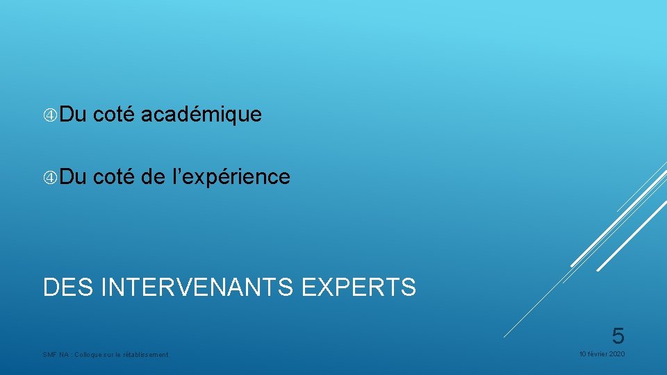  Du coté académique Du coté de l’expérience DES INTERVENANTS EXPERTS 5 SMF NA