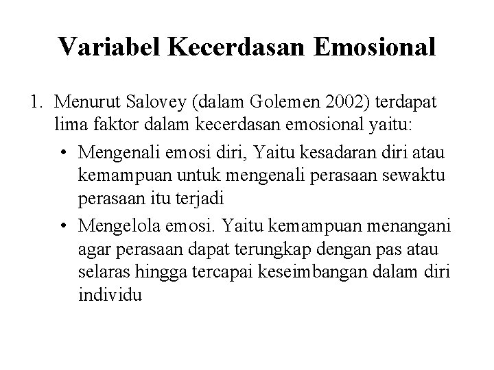 Variabel Kecerdasan Emosional 1. Menurut Salovey (dalam Golemen 2002) terdapat lima faktor dalam kecerdasan
