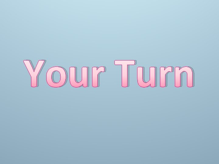Your Turn 