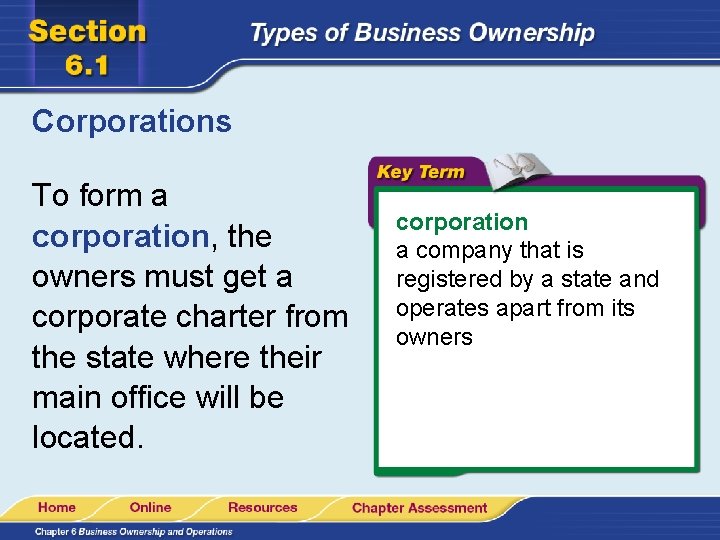 Corporations To form a corporation, the owners must get a corporate charter from the