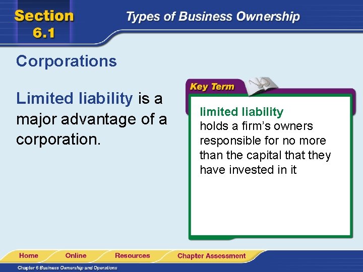 Corporations Limited liability is a major advantage of a corporation. limited liability holds a