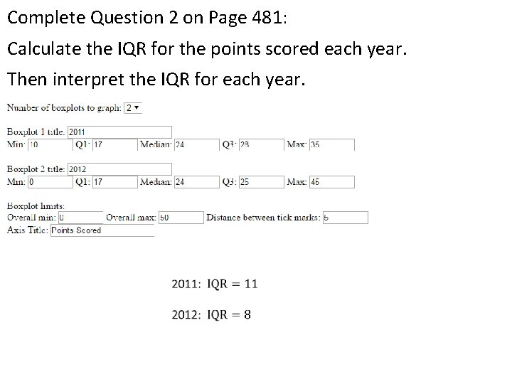 Complete Question 2 on Page 481: Calculate the IQR for the points scored each Complete Question 2 on Page 481: Calculate the IQR for the points scored each