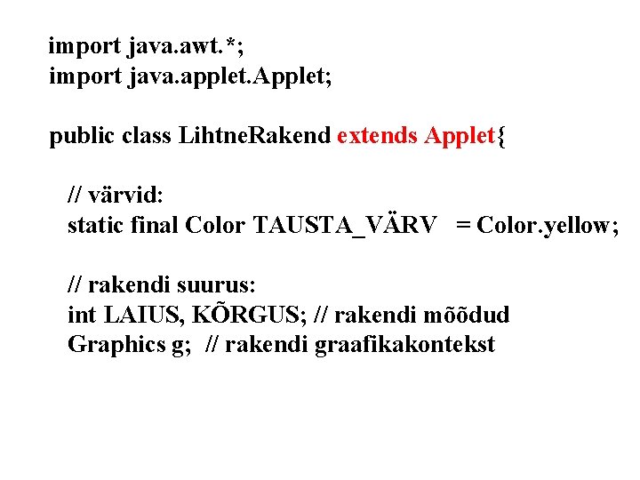 import java. awt. *; import java. applet. Applet; public class Lihtne. Rakend extends Applet{