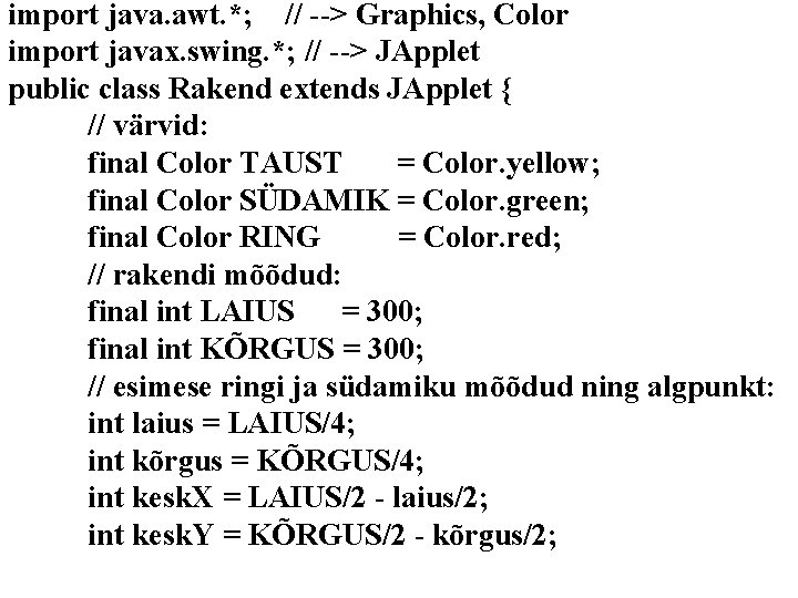 import java. awt. *; // --> Graphics, Color import javax. swing. *; // -->