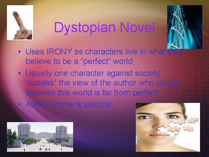 Dystopian Novel s Uses IRONY as characters live in what they believe to be