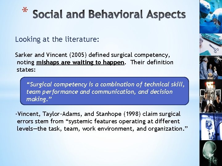 * Looking at the literature: Sarker and Vincent (2005) defined surgical competency, noting mishaps