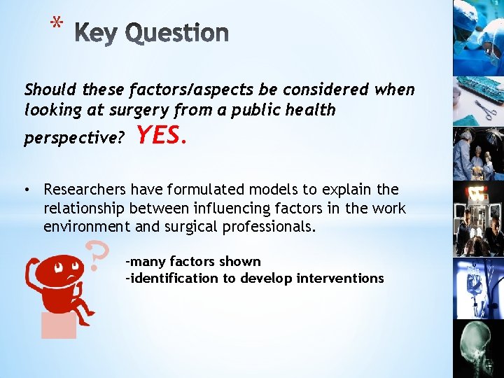 * Should these factors/aspects be considered when looking at surgery from a public health