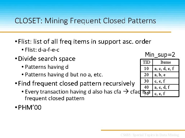 CLOSET: Mining Frequent Closed Patterns • Flist: list of all freq items in support