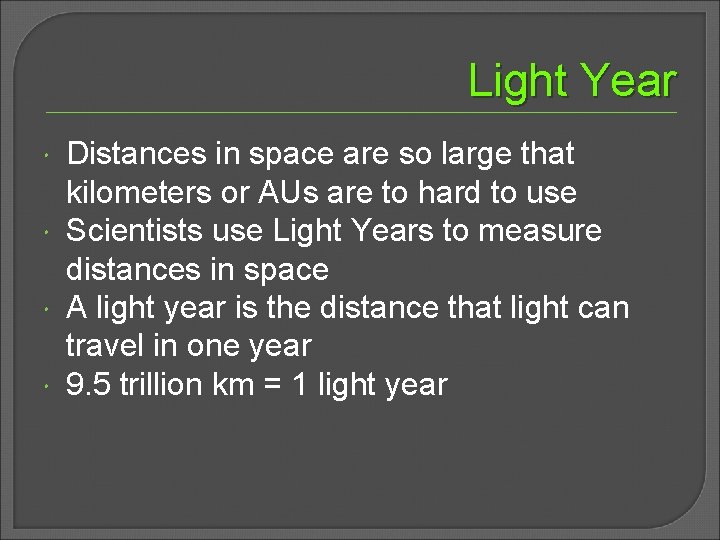 Light Year Distances in space are so large that kilometers or AUs are to