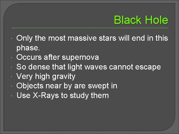 Black Hole Only the most massive stars will end in this phase. Occurs after
