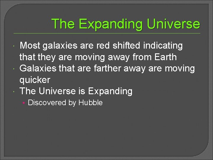 The Expanding Universe Most galaxies are red shifted indicating that they are moving away