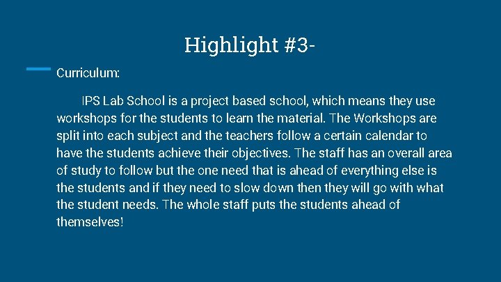 Highlight #3 Curriculum: IPS Lab School is a project based school, which means they