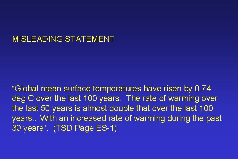 MISLEADING STATEMENT “Global mean surface temperatures have risen by 0. 74 deg C over