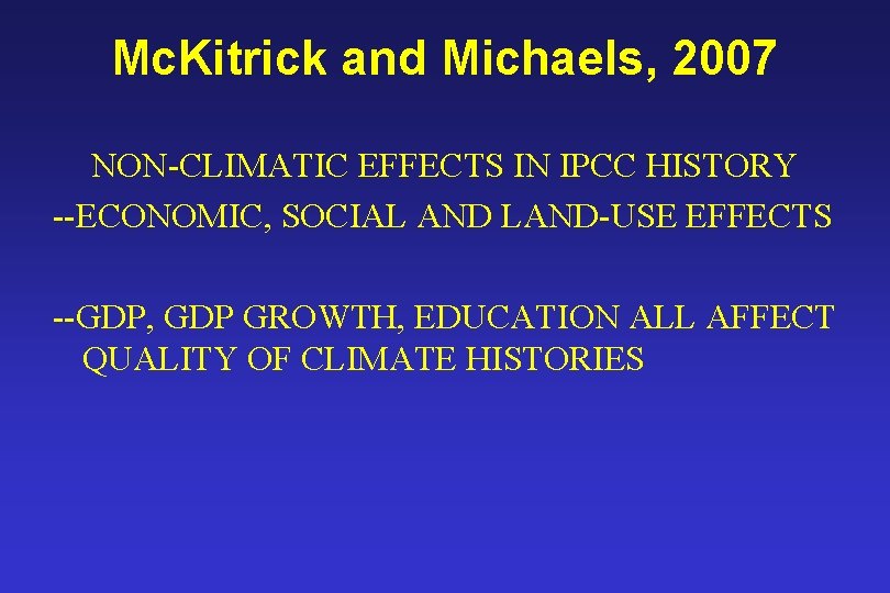 Mc. Kitrick and Michaels, 2007 NON-CLIMATIC EFFECTS IN IPCC HISTORY --ECONOMIC, SOCIAL AND LAND-USE