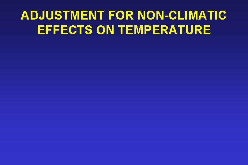 ADJUSTMENT FOR NON-CLIMATIC EFFECTS ON TEMPERATURE 