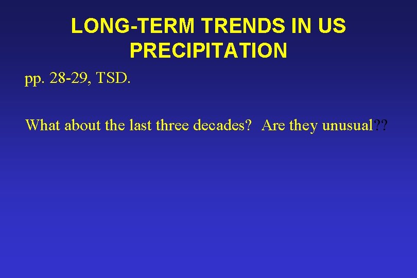 LONG-TERM TRENDS IN US PRECIPITATION pp. 28 -29, TSD. What about the last three