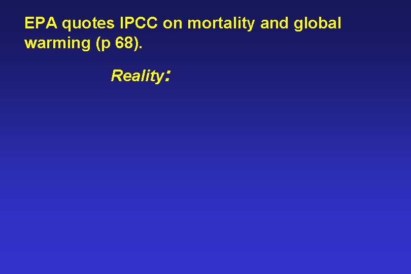 EPA quotes IPCC on mortality and global warming (p 68). Reality: 