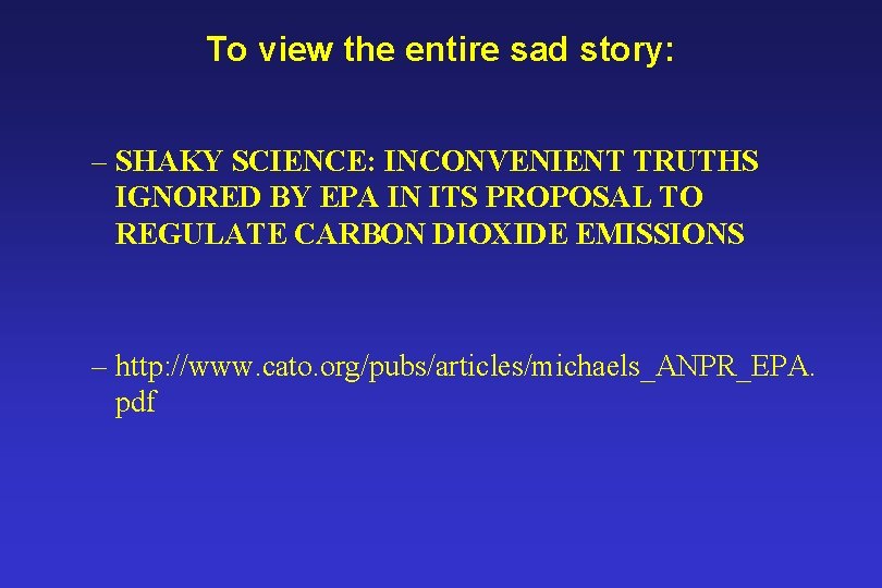 To view the entire sad story: – SHAKY SCIENCE: INCONVENIENT TRUTHS IGNORED BY EPA